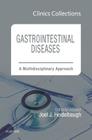 Gastrointestinal Diseases: A Multidisciplinary Approach (Clinics Collections): Volume 7c Cover Image
