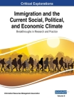 Immigration and the Current Social, Political, and Economic Climate: Breakthroughs in Research and Practice, VOL 2 Cover Image