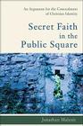 Secret Faith in the Public Square: An Argument for the Concealment of Christian Identity Cover Image
