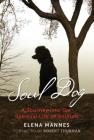 Soul Dog: A Journey into the Spiritual Life of Animals By Elena Mannes, Robert Thurman (Foreword by) Cover Image