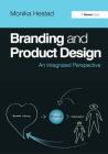 Branding and Product Design: An Integrated Perspective. Monika Hestad By Monika Hestad Cover Image