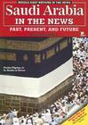 Saudi Arabia in the News: Past, Present, and Future (Middle East Nations in the News) By David Schaffer Cover Image