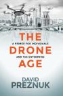 The Drone Age: A Primer for Individuals and the Enterprise Cover Image