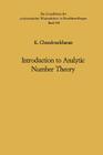Introduction to Analytic Number Theory (Grundlehren Der Mathematischen Wissenschaften #148) By Komaravolu Chandrasekharan Cover Image