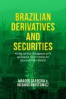 Brazilian Derivatives and Securities: Pricing and Risk Management of FX and Interest-Rate Portfolios for Local and Global Markets By Marcos C. S. Carreira, Richard J. Brostowicz Jr Cover Image