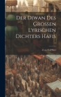 Der Diwan des grossen lyrischen Dichters Hafis; 1 By D. Ca 1388 Fi of Shrz (Created by) Cover Image