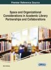 Space and Organizational Considerations in Academic Library Partnerships and Collaborations Cover Image