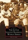 The Little League(r) Baseball World Series (Images of Sports) Cover Image