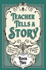 Teacher Tells a Story: Book Two By Jerome D. Hannan Cover Image
