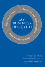 My Business Life Cycle: How Innovation, Evolution, and Determination Made Paul Harris Great By Victoria Barrett, Gerald Paul Cover Image