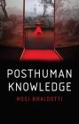 Posthuman Knowledge By Rosi Braidotti Cover Image