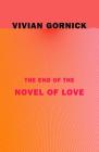 The End of the Novel of Love By Vivian Gornick Cover Image