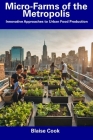 Micro-Farms of the Metropolis: Innovative Approaches to Urban Food Production Cover Image