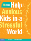 Help Anxious Kids in a Stressful World: 25 Classroom Strategies (Free Spirit Professional™) By David Campos, Kathleen McConnell Cover Image