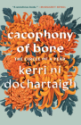 Cacophony of Bone: The Circle of a Year By Kerri Ní Dochartaigh Cover Image