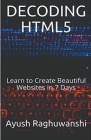 Decoding HTML5: Learn to Create Beautiful Websites in 7 Days (Web Development #1) Cover Image
