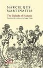 The Ballads of Kukutis (ARC Classics) By Marcelijus Martinaitis, Laima Vince (Translator) Cover Image