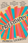 Priestdaddy: A Memoir By Patricia Lockwood Cover Image