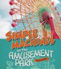 Simple Machines at the Amusement Park By Tammy Enz Cover Image