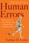 Human Errors: A Panorama of Our Glitches, from Pointless Bones to Broken Genes By Nathan H. Lents Cover Image