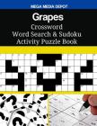 Grapes Crossword Word Search & Sudoku Activity Puzzle Book By Mega Media Depot Cover Image