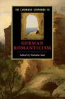 The Cambridge Companion to German Romanticism (Cambridge Companions to Literature) Cover Image