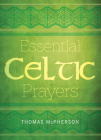 Essential Celtic Prayers By Thomas McPherson Cover Image
