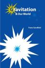 Gravitation & Our World By Franz Sundfeld Cover Image
