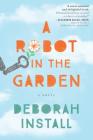 A Robot in the Garden By Deborah Install Cover Image
