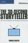 The 30-Second Storyteller: The Art and Business of Directing Commercials (Aspiring Filmmaker's Library) Cover Image