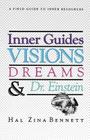Inner Guides Visions Dreams and Dr. Einstein: A Field Guide to Inner Resources. By Hal Zina Bennett Phd Cover Image