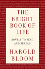 The Bright Book of Life: Novels to Read and Reread Cover Image