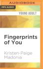 Fingerprints of You By Kristen-Paige Madonia, Audra Pagano (Read by) Cover Image