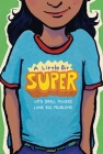 A Little Bit Super: With Small Powers Come Big Problems By Gary D. Schmidt, Leah Henderson, Pablo Cartaya, Nikki Grimes, Jarrett J. Krosoczka, Remy Lai, Kyle Lukoff, Daniel Nayeri, Meg Medina, Linda Sue Park, Mitali Perkins, Pam Muñoz Ryan, Brian Young, Ibi Zoboi, Jarrett J. Krosoczka (Illustrator) Cover Image