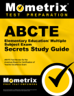 Abcte Elementary Education/Multiple Subject Exam Secrets Study Guide: Abcte Test Review for the American Board for Certification of Teacher Excellence By Mometrix Teacher Certification Test Team (Editor) Cover Image