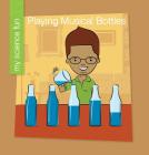 Playing Musical Bottles (My Early Library: My Science Fun) Cover Image