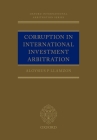 Corruption in International Investment Arbitration (Oxford International Arbitration) By Aloysius P. Llamzon Cover Image