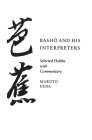 Basho and His Interpreters: Selected Hokku with Commentary By Makoto Ueda Cover Image