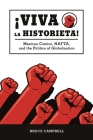 Viva La Historieta: Mexican Comics, Nafta, and the Politics of Globalization By Bruce Campbell Cover Image