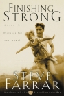 Finishing Strong: Going the Distance for Your Family By Steve Farrar Cover Image