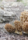 Texas Mushrooms: A Field Guide Cover Image