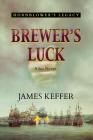 Brewer's Luck: Hornblower's Legacy By James Keffer Cover Image
