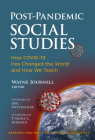 Post-Pandemic Social Studies: How Covid-19 Has Changed the World and How We Teach By Wayne Journell (Editor), Joel Westheimer (Foreword by), Tyrone C. Howard (Afterword by) Cover Image