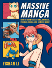 Massive Manga: How to Draw Characters, Animals, Vehicles, Mecha, and So Much More! By Yishan Li Cover Image