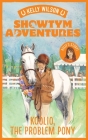 Koolio, the Problem Pony (Showtym Adventures #5) By Kelly Wilson Cover Image