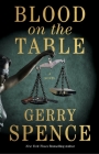 Blood on the Table: A Novel By Gerry Spence Cover Image