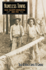 Nameless Towns: Texas Sawmill Communities, 1880-1942 By Thad Sitton, James H. Conrad Cover Image