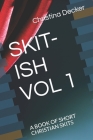 Skit-Ish Vol 1: A Book of Short Christian Skits By Christina Decker Cover Image