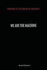 Invention Is The Mother of Necessity: We Are The Machine Cover Image