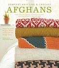Comfort Knitting & Crochet: Afghans: More Than 50 Beautiful, Affordable Designs Featuring Berroco's Comfort Yarn By Norah Gaughan, Berroco Inc., Thayer Allyson Gowdy (Photographs by) Cover Image